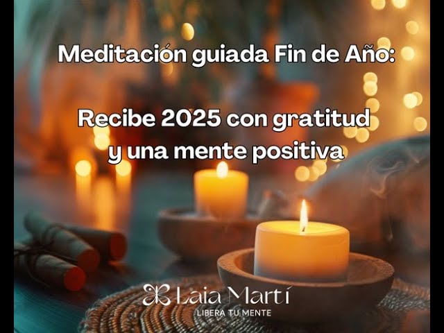 Miniatura del vídeo: Meditación guiada de fin de año, recibe 2025 con gratitud y una mente positiva